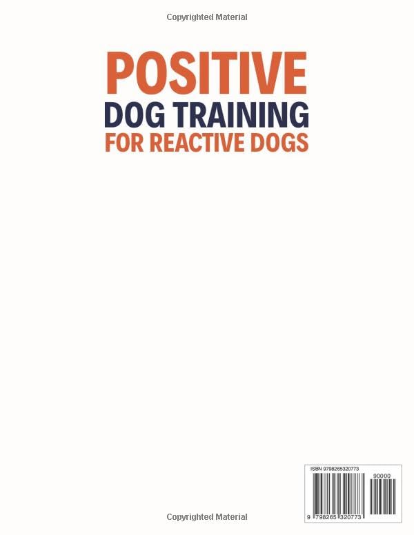 Positive Dog Training for Reactive Dogs: A Practical, Easy-to-Follow G