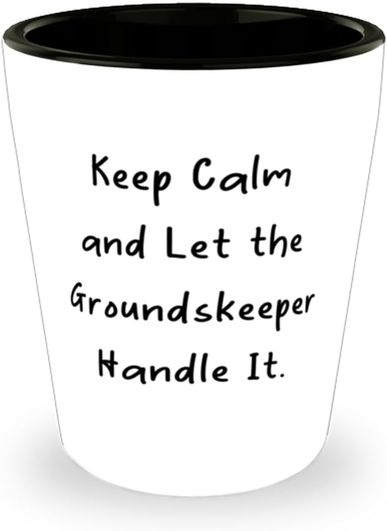 Unique Groundskeeper Gifts, Keep Calm and Let the Groundskeeper, Funny