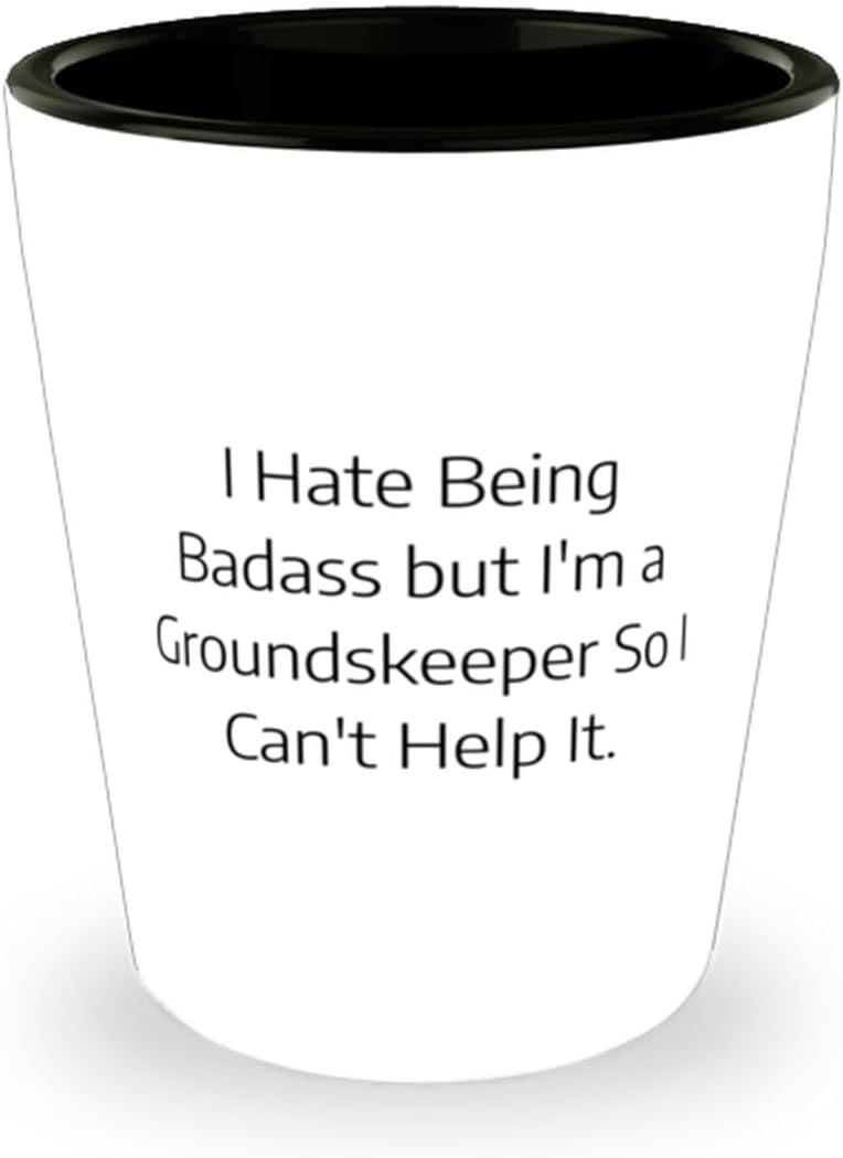 Gag Groundskeeper Shot Glass, I Hate Being Badass but I'm a Groundskeeper So I Can't, Present For Friends, Funny Gifts From Boss, Landscaping, Gardening, Lawn care, Yard work, Flowers, Trees, Shrubs