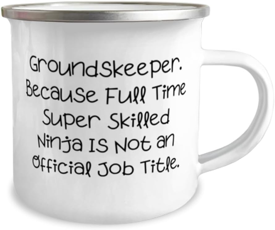 Groundskeeper. Because Full Time Super Skilled Ninja. 12oz Camper Mug,
