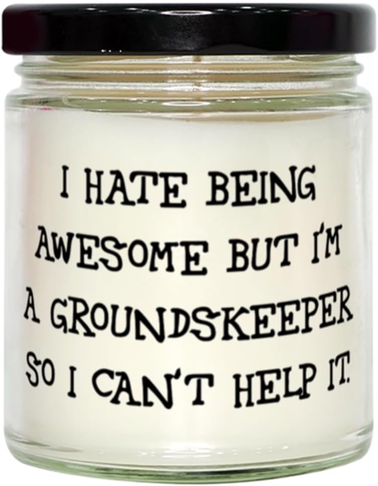 Love Groundskeeper Scent Candle, I Hate Being Awesome but I'm a Groundskeeper So I Can, Motivational For Men Women From Friends, Gift ideas for groundskeepers, Gifts for lawn care professionals, Gifts