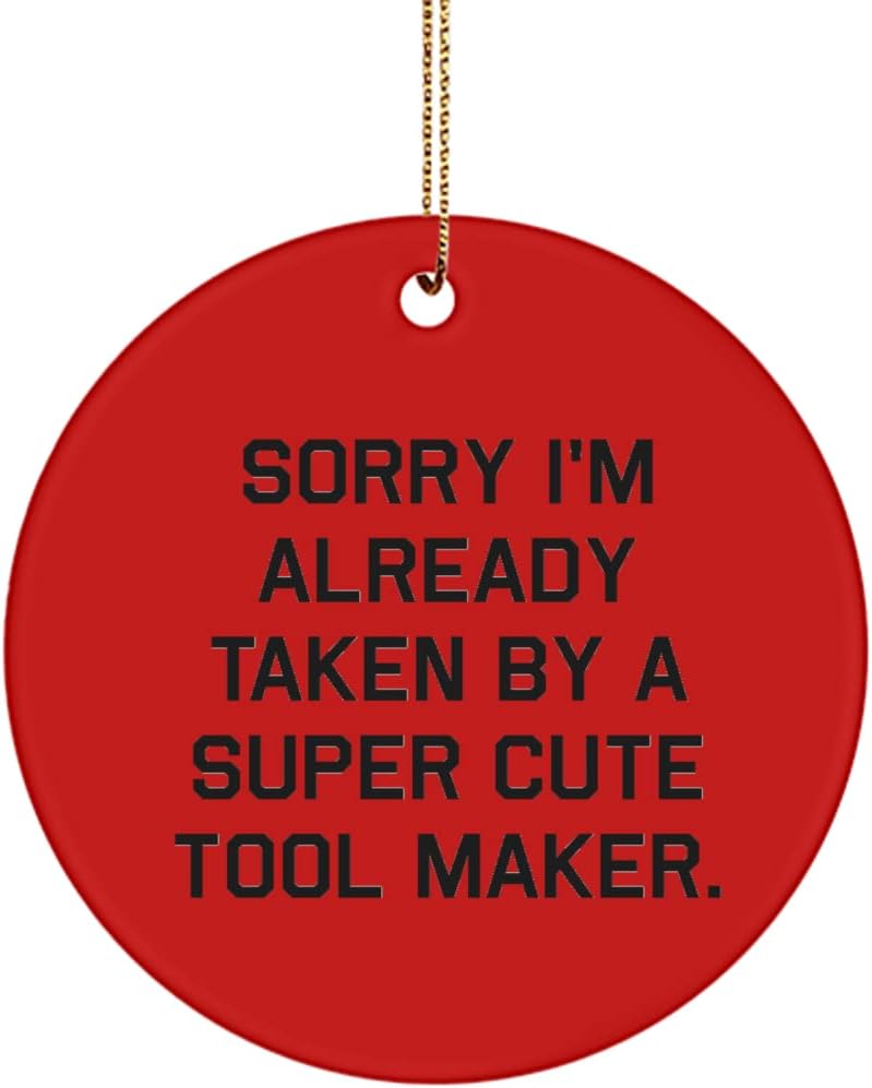 Unique Idea Tool Maker Gifts, Sorry I'm Already Taken by a Super Cute