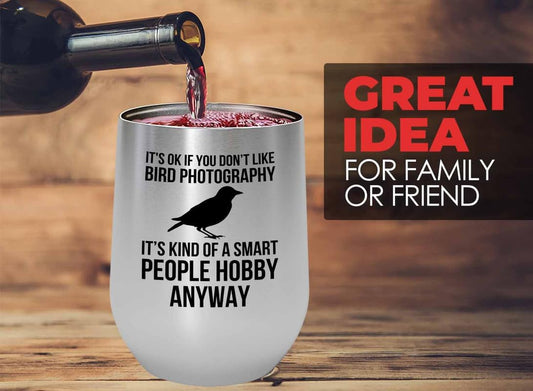 Birding Silver Edition Wine Tumbler 12oz - Don't like bird photography