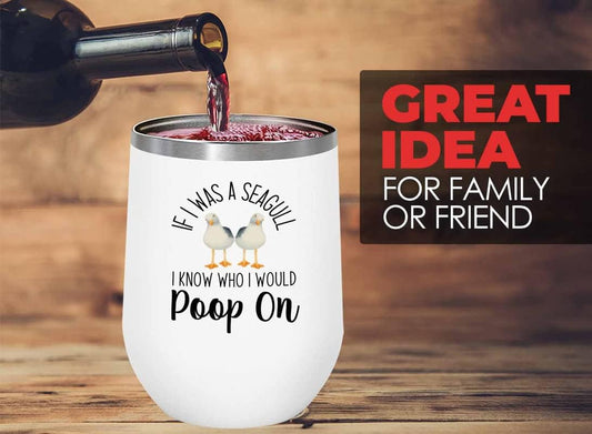 Bird Lover White Edition Wine Tumbler 12oz - Seagull poop on - Hummingbird Nest Cage Parrot Dad Gardening Outdoor Birdwatcher Feeder