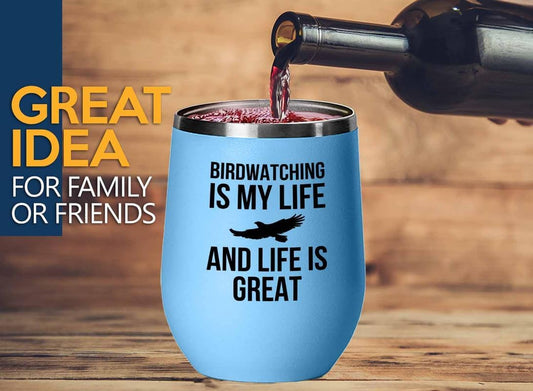 Birding Blue Edition Wine Tumbler 12oz - Birdwatching is my life - Bird Feeder Backyard Birdwatcher Gifts Birding Bird Lover