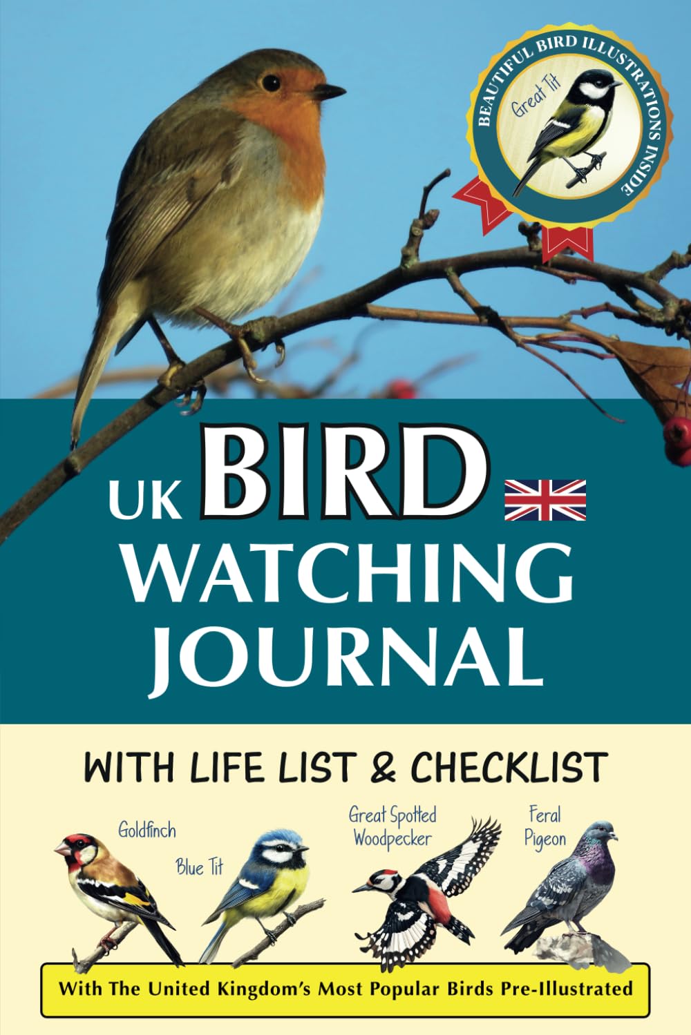 UK Bird Watching Journal with Life List & Checklist: Improve Your Observation Skills With This Birding Log Book With Illustrations of the United ... Birds. A Thoughtful Gift for Bird Lovers.