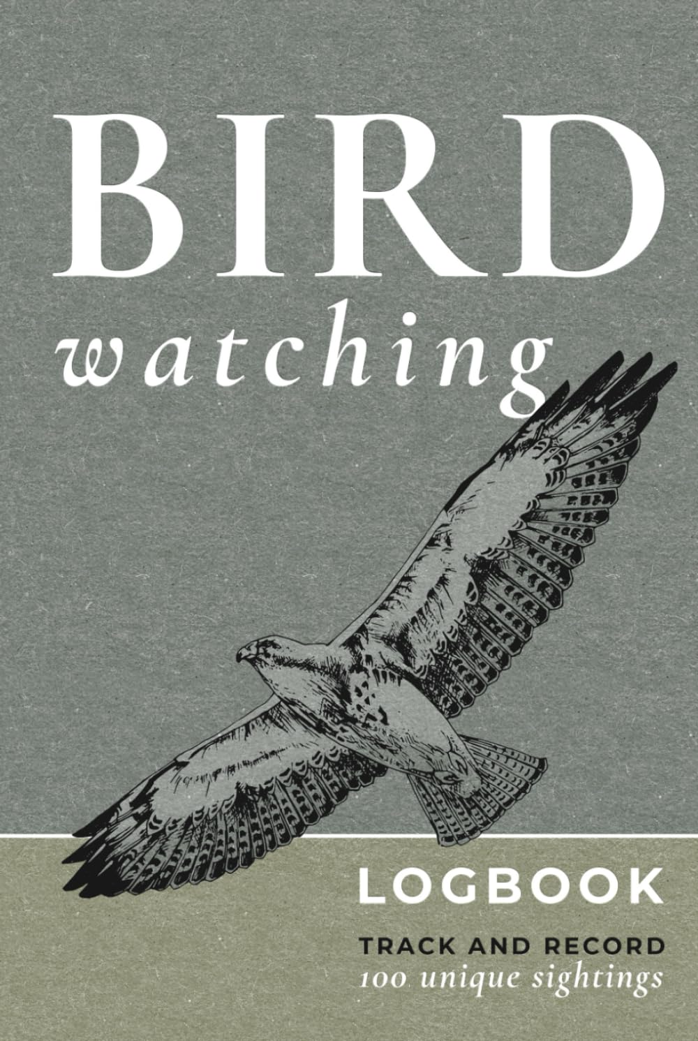 Bird Watching Log Book: Birders Journal to Track and Record 100 Birding Sightings (Hardcover)