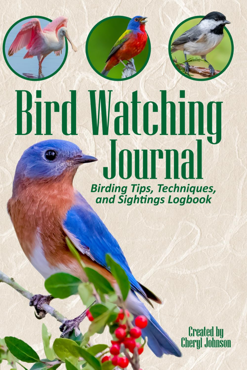 The Ultimate Bird Watching Journal: A Logbook for Tracking, Identifying, and Observing Birds: Includes Birding Tips, Identification Charts, Observation Sheets, and a Complete Bird Tracker