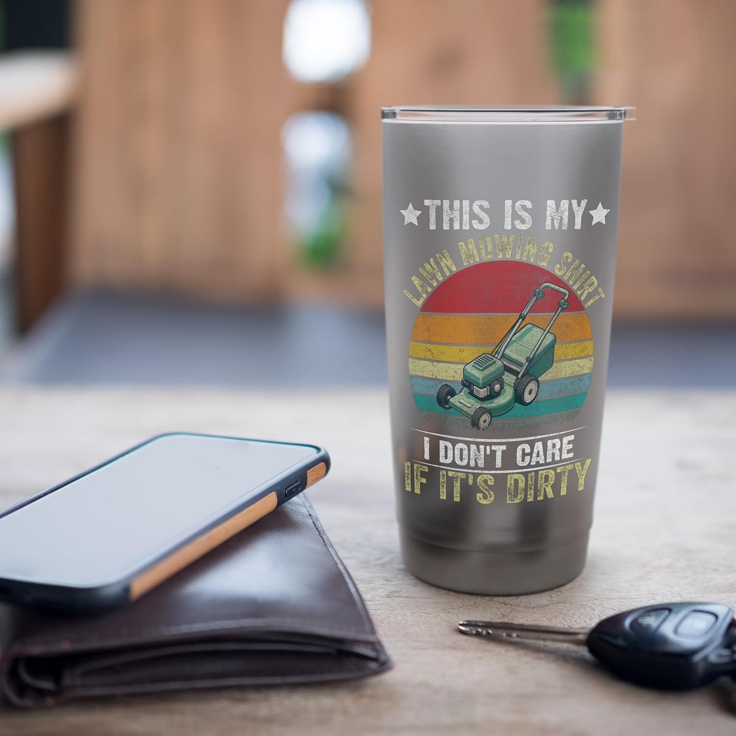 Funny I Don't Care If It's Dirty This is My Lawn Mowing Stainless Steel Insulated Tumbler