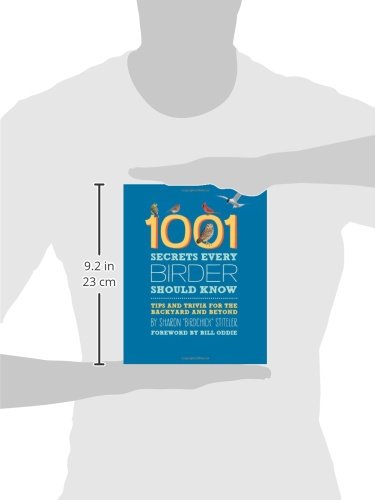 1001 Secrets Every Birder Should Know: Tips and Trivia for the Backyard and Beyond