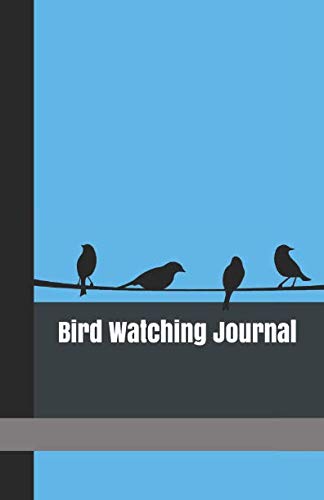 Bird Watching Journal: A Logbook for Birding Trips and Species Informa