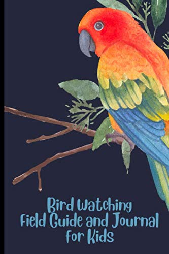 Bird Watching Field Guide and Journal For Kids: Bird Sighting Draw and Write Journal For Young Birders, Bird Watcher's Notebook To Log and Track Birds