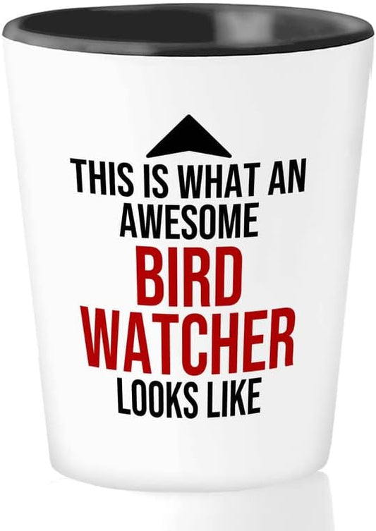 Bird Lover Shot Glass 1.5oz - Awsome bird watcher looks like - Hummingbird Nest Cage Parrot Dad Gardening Outdoor Birdwatcher Feeder