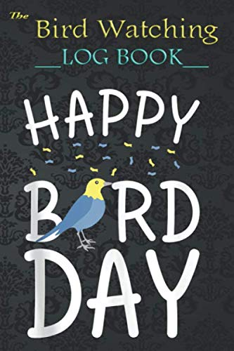 Bird Watching Journal For Kids - Funny Happy Bird Day Birdwatching Birthday MM: Cute Birds Children Record Notebook Bird Watching Log Book Nature Learning Hobby Journal