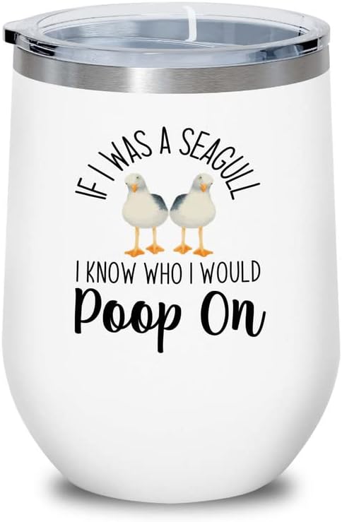 Bird Lover White Edition Wine Tumbler 12oz - Seagull poop on - Hummingbird Nest Cage Parrot Dad Gardening Outdoor Birdwatcher Feeder