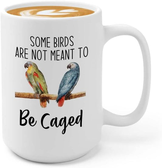Bird Lover Coffee Mug 15oz White - Birds to be caged - Hummingbird Nest Cage Parrot Dad Gardening Outdoor Birdwatcher Feeder