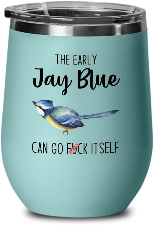 Bird Lover Teal Edition Wine Tumbler 12oz - Early jay blue go - Hummingbird Nest Cage Parrot Dad Gardening Outdoor Birdwatcher Feeder