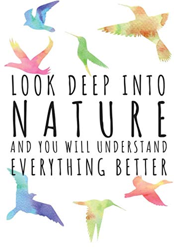 Look Deep Into Nature And You Will Understand Everything Better: Bird Watching Log Book | Birding Journal to record Birds Sightings & List Species | ... 104 Pages | Gift for Birdwatchers & Birders.