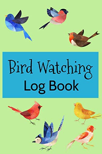 Bird Watching Log Book: Birdwatching Journal, Life List and Birders Notebook Diary