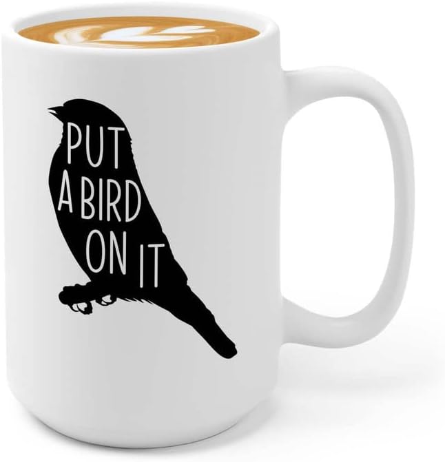 Bird Lover Coffee Mug 15oz White - Put a bird on it - Hummingbird Nest Cage Parrot Dad Gardening Outdoor Birdwatcher Feeder
