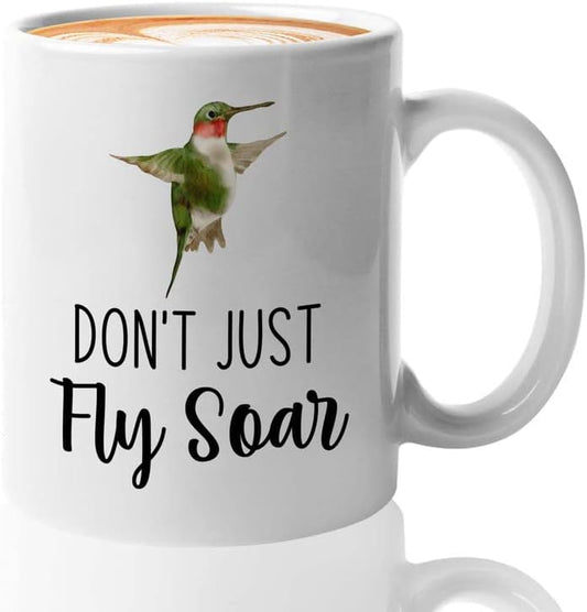 Bird Lover Coffee Mug 11oz White - Don't just fly soar - Hummingbird Nest Cage Parrot Dad Gardening Outdoor Birdwatcher Feeder
