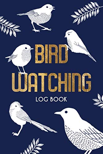 Bird Watching Log Book: Bird Spotting Book for Birders to Record Sight