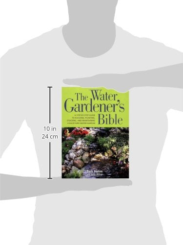 The Water Gardener's Bible: A Step-by-Step Guide to Building, Planting