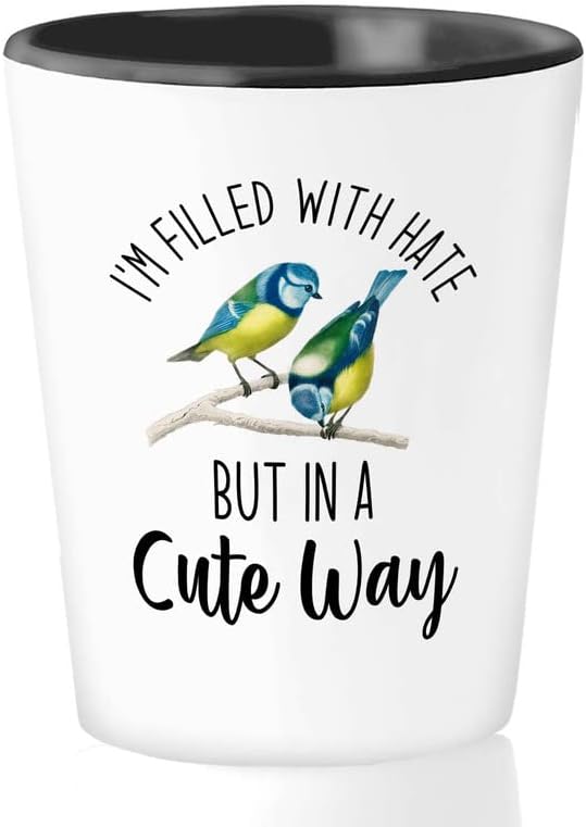 Bird Lover Shot Glass 1.5oz - Hate cute way - Hummingbird Nest Cage Parrot Dad Gardening Outdoor Birdwatcher Feeder
