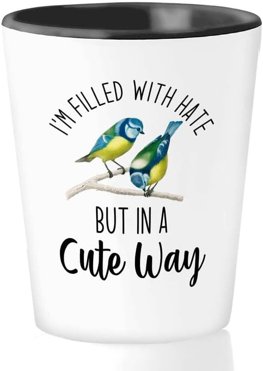 Bird Lover Shot Glass 1.5oz - Hate cute way - Hummingbird Nest Cage Parrot Dad Gardening Outdoor Birdwatcher Feeder