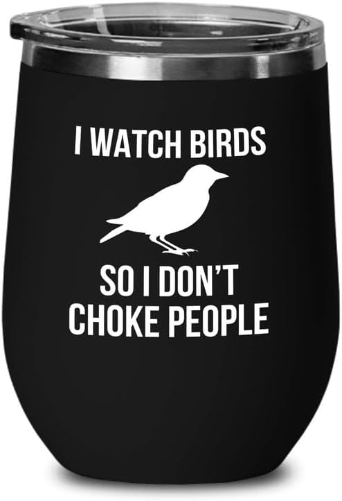 Birding Black Edition Wine Tumbler 12oz - I watch birds - Bird Feeder Backyard Birdwatcher Gifts Birding Bird Lover