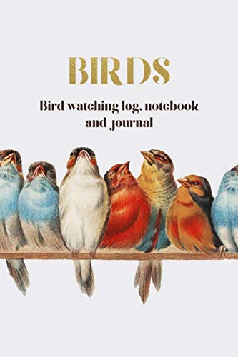 Birds: Bird Watching Log, Notebook and Journal: Bird Watching Journal For Bird Lovers, Adults & Kids, Prompted Field Guide - Perfect gift for Bird ... - 6" x 9" Travel Size - Tropical Bird Cover