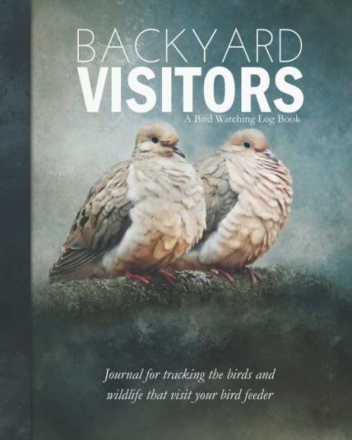 Backyard Visitors: A Bird Watching Log Book: Journal for tracking the 