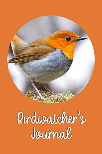 Beautiful Robin Redbreast Birdwatcher's Journal: A beautiful log book for the avid birdwatcher or ornithologist. Never forget an amazing moment again ... placeholders to easily complete the details.