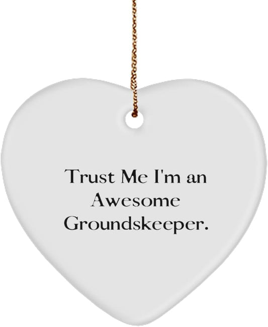 Nice Groundskeeper Gifts, Trust Me I'm an Awesome, Groundskeeper Heart