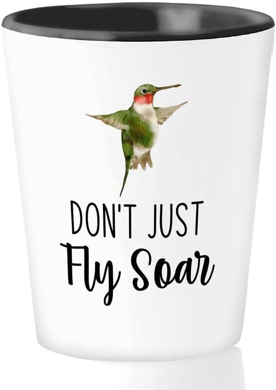 Bird Lover Shot Glass 1.5oz - Don't just fly soar - Hummingbird Nest Cage Parrot Dad Gardening Outdoor Birdwatcher Feeder