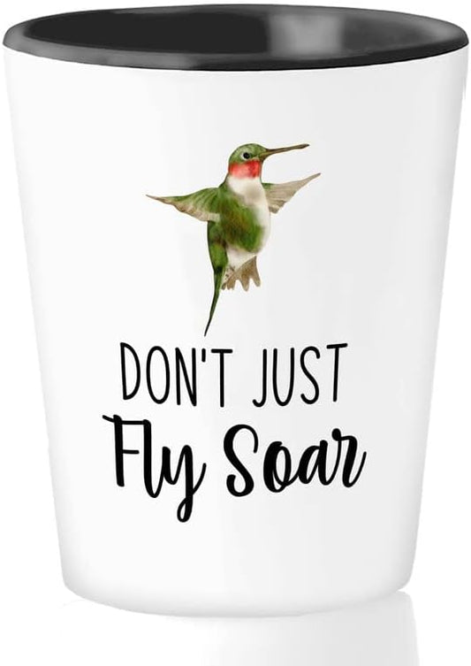 Bird Lover Shot Glass 1.5oz - Don't just fly soar - Hummingbird Nest Cage Parrot Dad Gardening Outdoor Birdwatcher Feeder