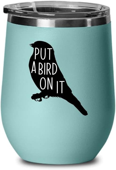 Bird Lover Teal Edition Wine Tumbler 12oz - Put a bird on it - Hummingbird Nest Cage Parrot Dad Gardening Outdoor Birdwatcher Feeder