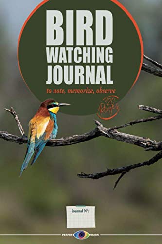 Bird Watching Journal - To note, memorize, observe - 120 pages: Bird Watching Notebook | Note and observe species list count | Discovery and Nature | Soft cover | Handy size 15x22 cm | 120 pages
