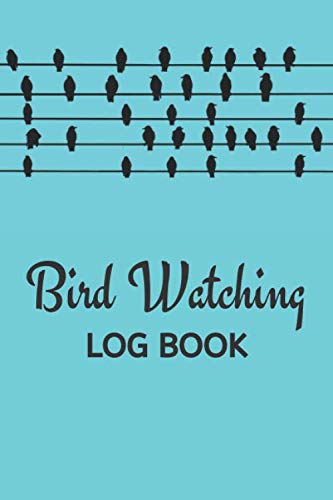 Bird Watching Log Book: Bird watching Journal birding Notebook for bird watchers birders makes a great gift to record and log bird sightings for kids and adults