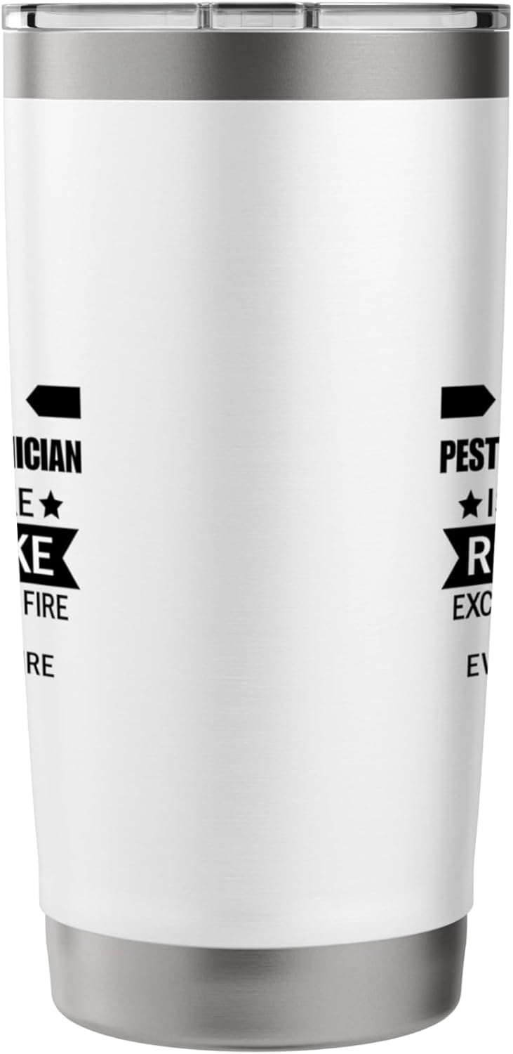 Being A Pest Control Technician Is Easy It's Like Riding A Stainless Steel Insulated Tumbler