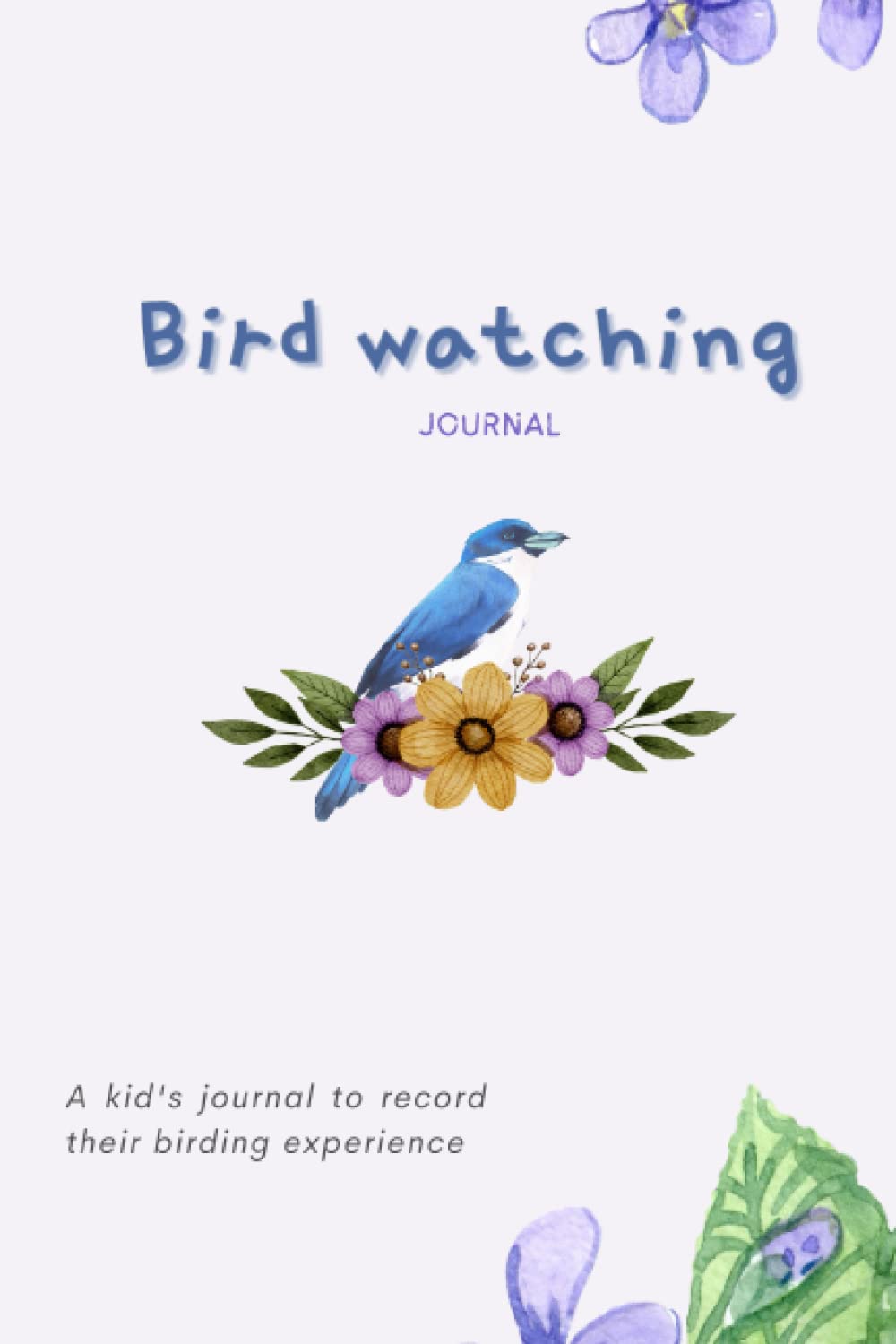 Bird watching journal for Kids: A Birdwatching Log Book for Birders & 