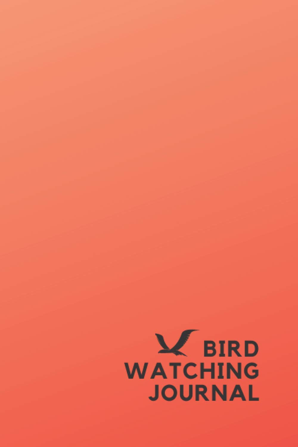 Bird Watching Journal: Bird Watching Lovers, Birdwatchers Notebook - For Recording Bird Sightings, Birders Journal full of details (Species, Behaviors, Habitat and much more)