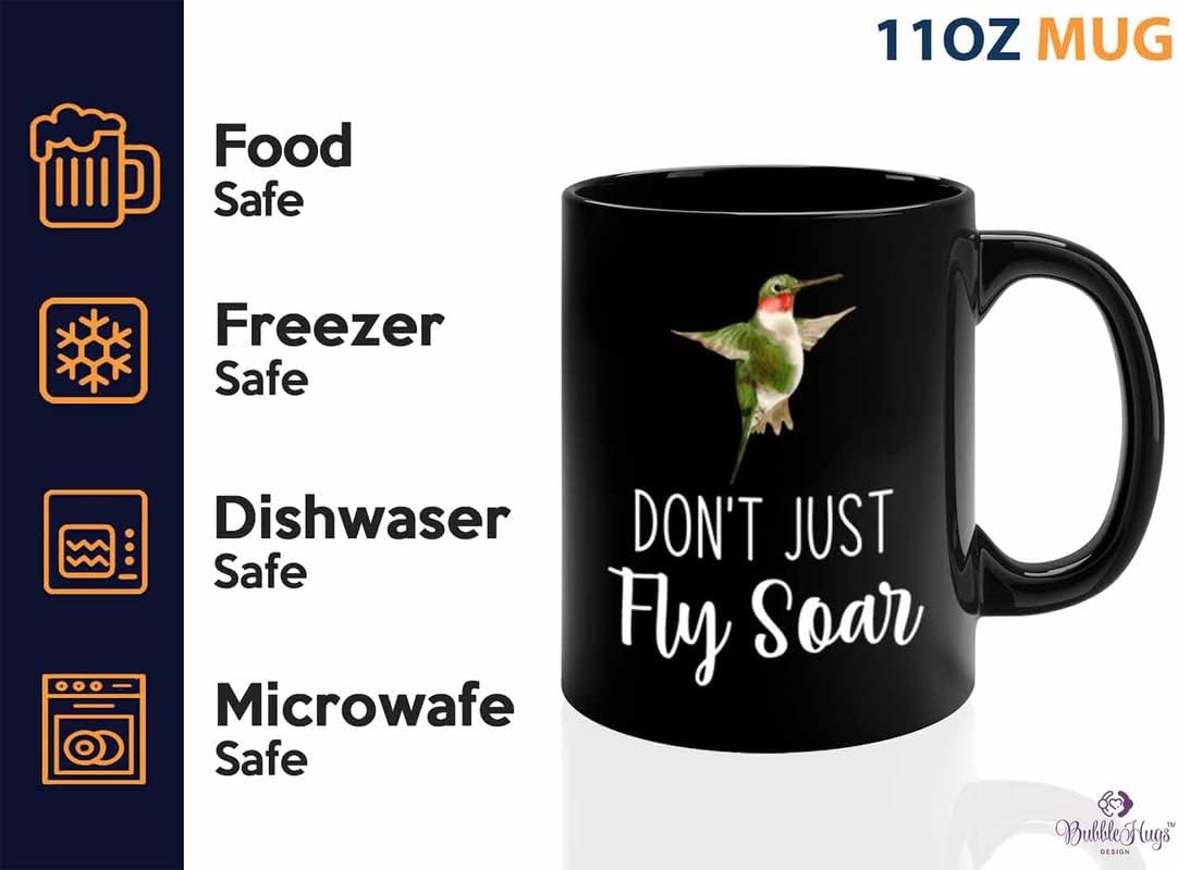 Bird Lover Coffee Mug 11oz Black - Don't just fly soar - Hummingbird N