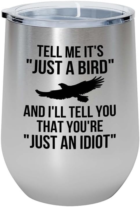 Birding Silver Edition Wine Tumbler 12oz - Tell me it's just a bird - 