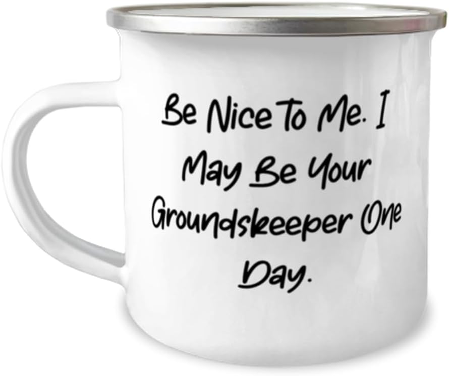 Be Nice to Me. I May Be Your. Groundskeeper 12oz Camper Mug, Beautiful Groundskeeper Gifts, For Colleagues from Coworkers, Gardening gifts, Groundskeeping gifts, Lawn care gifts, Landscaping gifts,