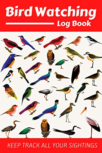 Bird Watching Log Book: Birding Journal Notebook Bird Watching Log | Record All Your Birds Sightings & List Species | Perfect Gift For Birders & Birdwatchers | 130 Pages.