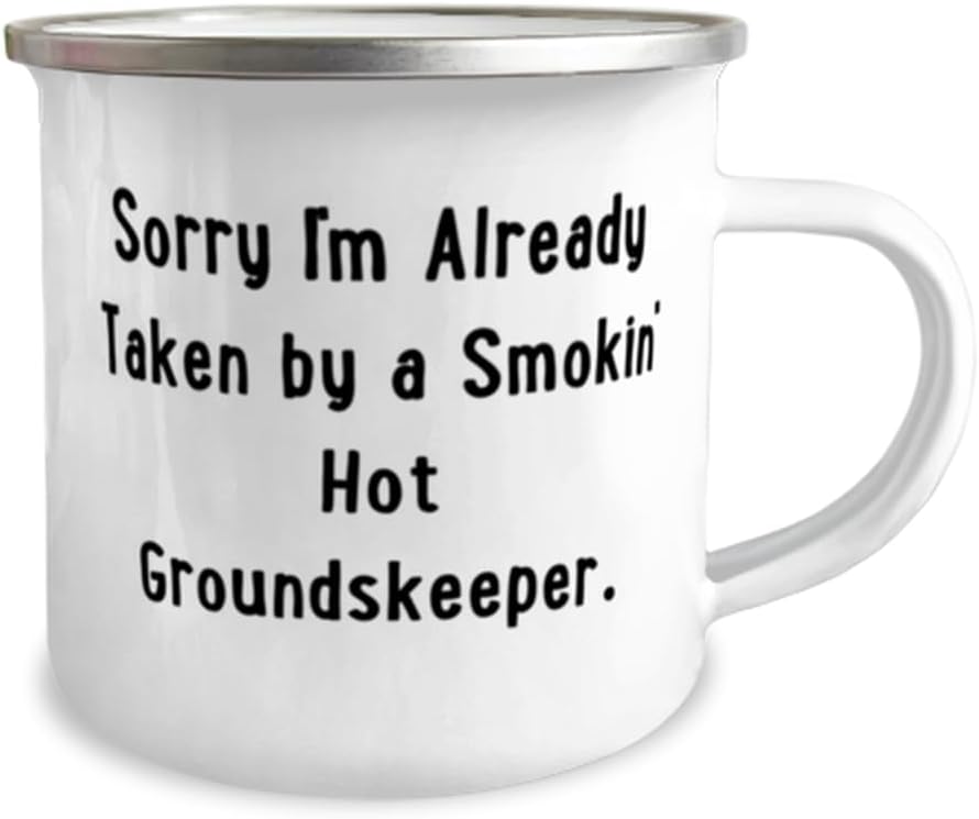 Inappropriate Groundskeeper Gifts, Sorry I'm Already Taken by a', Groundskeeper 12oz Camper Mug From Coworkers, For Friends, Gift for gardener, Gift for landscaper, Gift for lawn care worker, Gift for