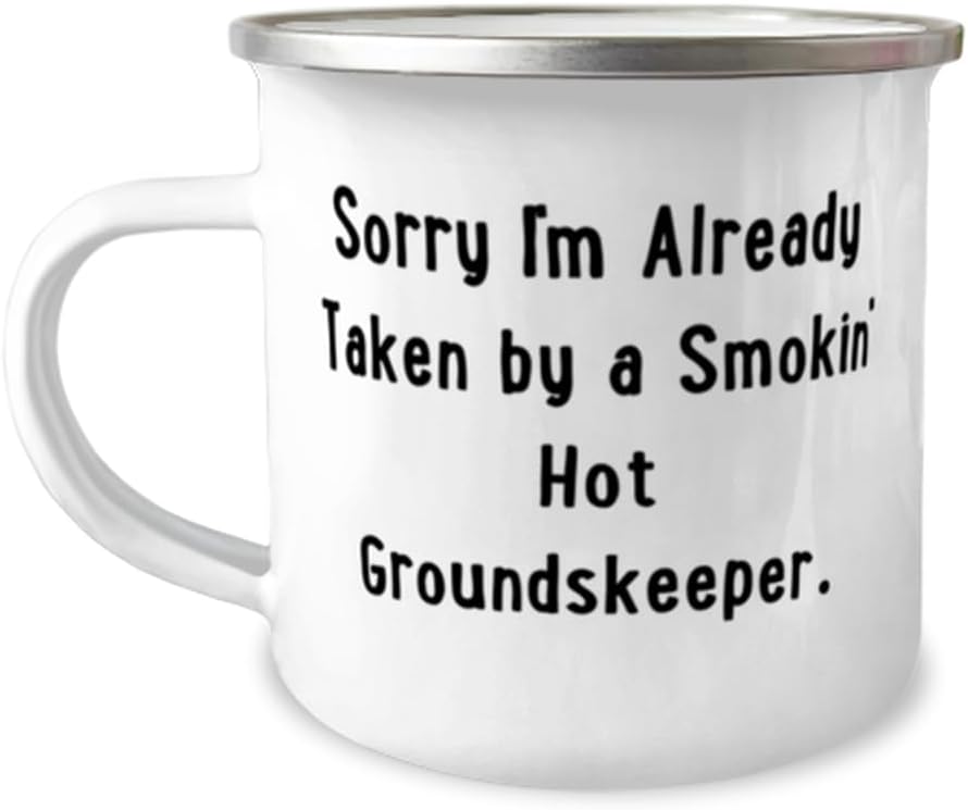 Inappropriate Groundskeeper Gifts, Sorry I'm Already Taken by a', Groundskeeper 12oz Camper Mug From Coworkers, For Friends, Gift for gardener, Gift for landscaper, Gift for lawn care worker, Gift for