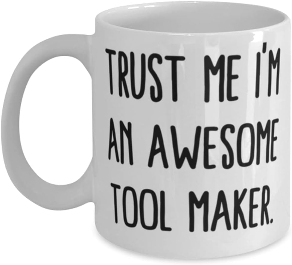 Unique Idea Tool maker Gifts, Trust Me I'm an Awesome Tool Maker, Moti