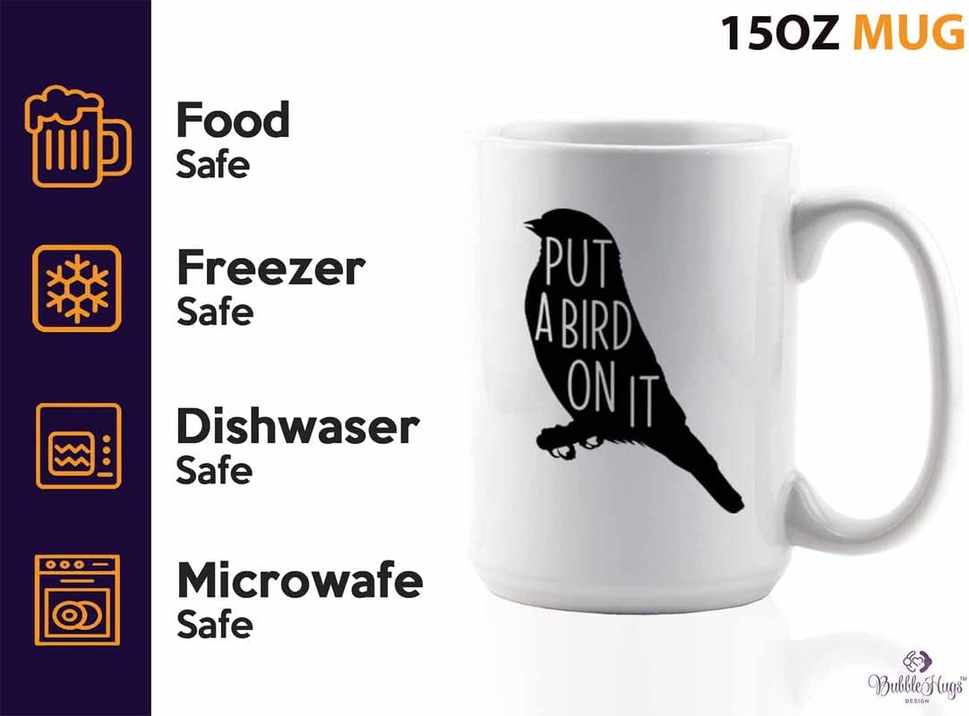 Bird Lover Coffee Mug 15oz White - Put a bird on it - Hummingbird Nest Cage Parrot Dad Gardening Outdoor Birdwatcher Feeder